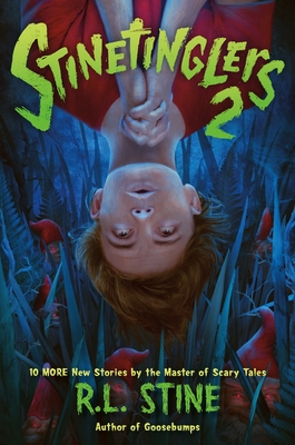 Stinetinglers 2: 10 MORE New Stories from the Master of Scary Tales By R. L. Stine Cover Image