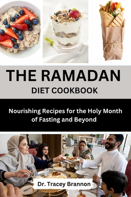 The Ramadan Diet Cookbook: Nourishing Recipes for the Holy Month of Fasting and beyond Cover Image