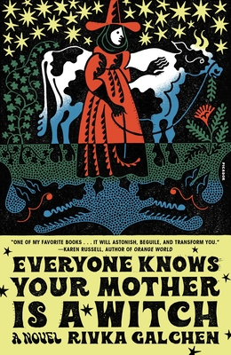 Everyone Knows Your Mother Is a Witch: A Novel By Rivka Galchen Cover Image