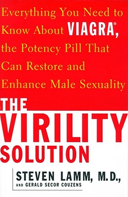 The Virility Solution: Everything You Need to Know About Viagra, The Potency Pill That Can Restore and Enhance Male Sexuality By Steven Lamm, Gerald Secor Couzens Cover Image