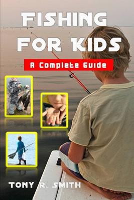 Fishing for Kids: A Complete Guide 100 Pages