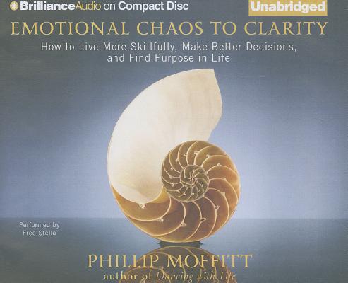 Emotional Chaos to Clarity: How to Live More Skillfully, Make Better Decisions, and Find Purpose in Life Cover Image