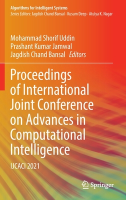 Proceedings of International Joint Conference on Advances in Computational Intelligence: Ijcaci 2021 By Mohammad Shorif Uddin (Editor), Prashant Kumar Jamwal (Editor), Jagdish Chand Bansal (Editor) Cover Image