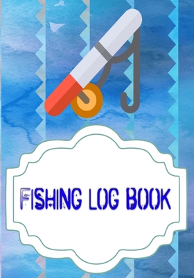 Fishing Log For Kids: My Fishing Log Size 7x10 Cover Glossy
