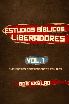 Estudios Bíblicos Liberadores: Volumen 1, Encuentros Sorprendentes con Dios Cover Image