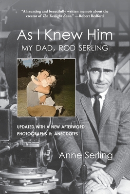As I Knew Him: My Dad, Rod Serling By Anne Serling Cover Image