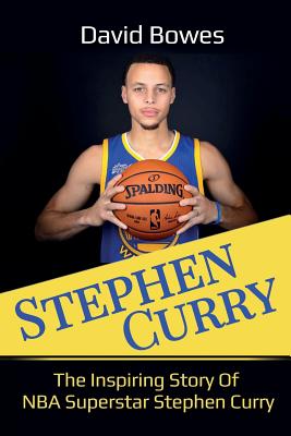 Stephen Curry: The Inspiring Story of NBA Superstar Stephen Curry cover