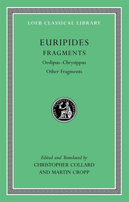 Fragments: Oedipus-Chrysippus. Other Fragments (Loeb Classical Library #506) Cover Image