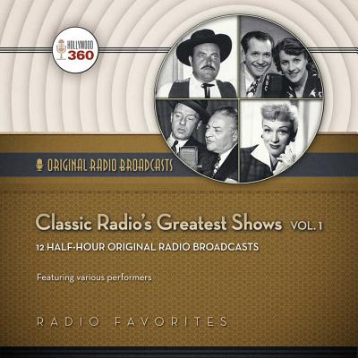 Classic Radio's Greatest Shows, Vol. 1 (Classic Radio Collection)