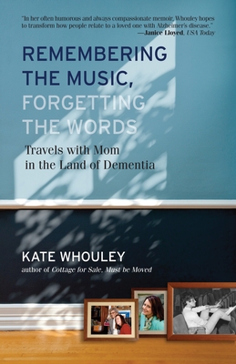 Cover Image for Remembering the Music, Forgetting the Words: Travels With Mom in the Land of Dementia