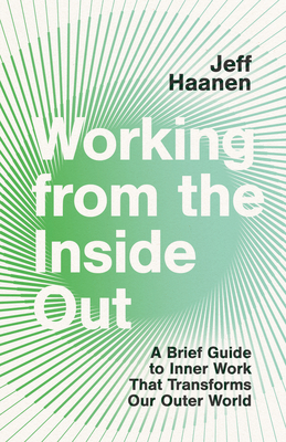 Working from the Inside Out: A Brief Guide to Inner Work That Transforms Our Outer World Cover Image