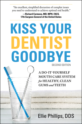 Kiss Your Dentist Goodbye, Second Edition: A Do-It-Yourself Mouth Care System for Healthy, Clean Gums and Teeth Cover Image