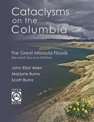 Cataclysms on the Columbia: The Great Missoula Floods (Openbook) By John Eliot Allen, Marjorie Burns, Scott Burns Cover Image