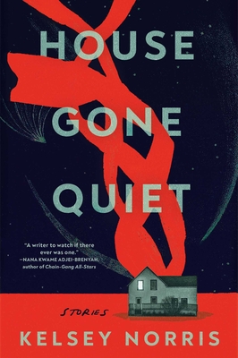 House Gone Quiet: Stories By Kelsey Norris Cover Image
