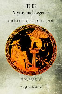 The Myths And Legends Of Ancient Greece And Rome Cover Image