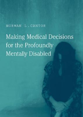 Making Medical Decisions for the Profoundly Mentally Disabled (Basic Bioethics)