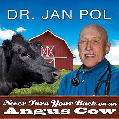 Never Turn Your Back on an Angus Cow Lib/E: My Life as a Country Vet Cover Image
