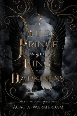 A Wild Prince & The King of Darkness: THE CURSED SERIES: BOOK ONE: Angels Cover Image