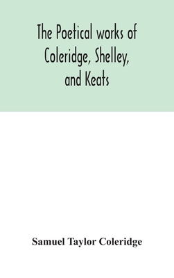 Cover for The poetical works of Coleridge, Shelley, and Keats