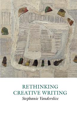 Cover for Rethinking Creative Writing in Higher Education (Creative Writing Studies)