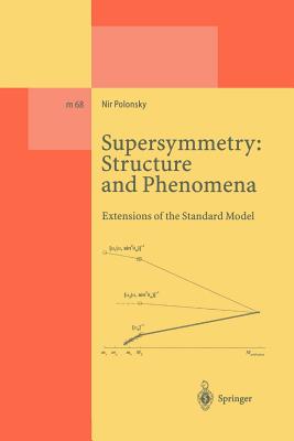 Supersymmetry: Structure and Phenomena: Extensions of the Standard Model (Lecture Notes in Physics Monographs #68) Cover Image