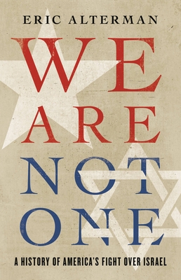 We Are Not One: A History of America’s Fight Over Israel By Eric Alterman Cover Image
