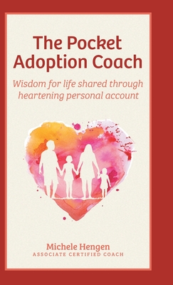 The Pocket Adoption Coach: Wisdom for life shared through heartening personal account By Michele Hengen Cover Image