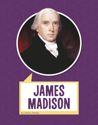James Madison (Biographies) By Laura K. Murray Cover Image