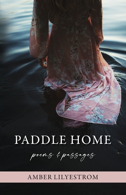 Paddle Home: Poems & passages Cover Image