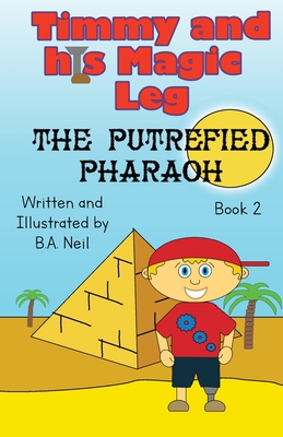 Timmy and his magic leg - The Putrefied Pharaoh Cover Image