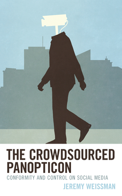 The Crowdsourced Panopticon: Conformity and Control on Social Media Cover Image