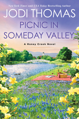 Picnic in Someday Valley: A Heartwarming Texas Love Story (A Honey Creek Novel #2) By Jodi Thomas Cover Image