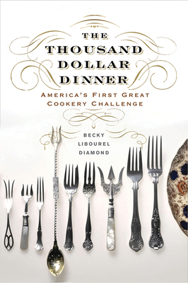 The Thousand Dollar Dinner: America's First Great Cookery Challenge Cover Image