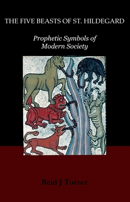 The Five Beasts of St. Hildegard: Prophetic Symbols of Modern Society Cover Image