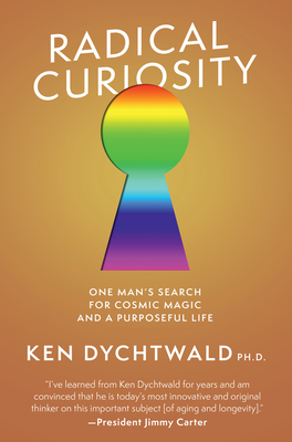 Radical Curiosity: One Man's Search for Cosmic Magic and a Purposeful Life Cover Image