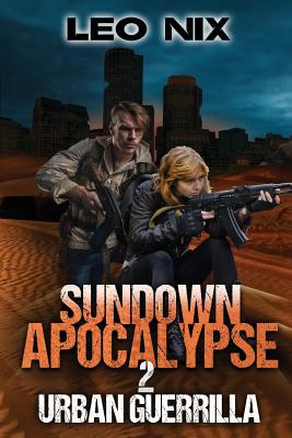 Sundown Apocalypse 2: Urban Guerrilla By Leo Nix, Stephen Kingston (Cover Design by) Cover Image