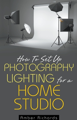 How to Set Up Photography Lighting for a Home Studio By Amber Richards Cover Image