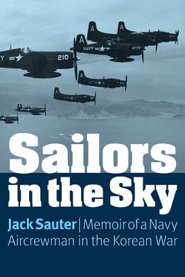 Sailors in the Sky: Memoir of a Navy Aircrewman in the Korean War Cover Image