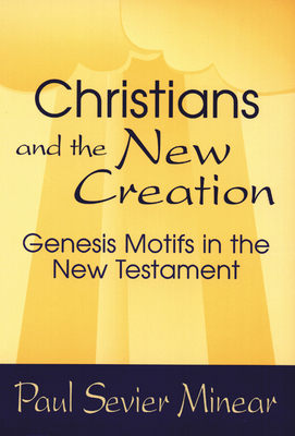 Christians and the New Creation: Genesis Motifs in the New Testament Cover Image