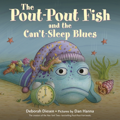 The Pout-Pout Fish and the Can't-Sleep Blues (A Pout-Pout Fish Adventure) By Deborah Diesen, Dan Hanna (Illustrator) Cover Image
