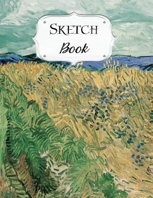 Sketch Book: Van Gogh Sketchbook Scetchpad for Drawing or Doodling Notebook Pad for Creative Artists Wheat Field with Cornflowers Cover Image