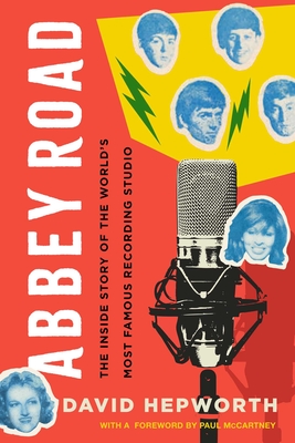 Abbey Road: The Inside Story of the World's Most Famous Recording Studio By David Hepworth, Paul McCartney (Foreword by) Cover Image