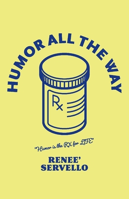 Humor All The Way (You're Kidding...I'm a SENIOR?) By Renee Servello Cover Image