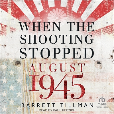 When the Shooting Stopped: August 1945 Cover Image