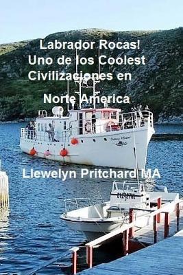 Labrador Rocas! Uno de los Coolest Civilizaciones en Norte America (Photo Albums #22) By Llewelyn Pritchard Cover Image