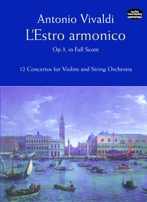 L'Estro Armonico, Op. 3, in Full Score: 12 Concertos for 1, 2 and 4 Violins Cover Image