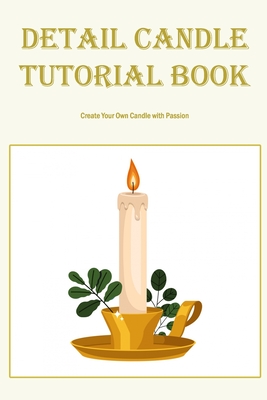 Detail Candle Tutorial Book: Create Your Own Candle with Passion: Black and White By Jennifer Pfoutz Cover Image