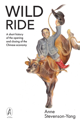 Wild Ride: A short history of the opening and closing of the Chinese economy Cover Image