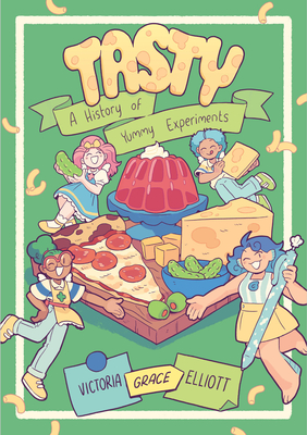Tasty: A History of Yummy Experiments (A Graphic Novel) By Victoria Grace Elliott Cover Image