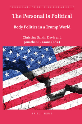The Personal Is Political: Body Politics in a Trump World (Personal/Public Scholarship #7) Cover Image